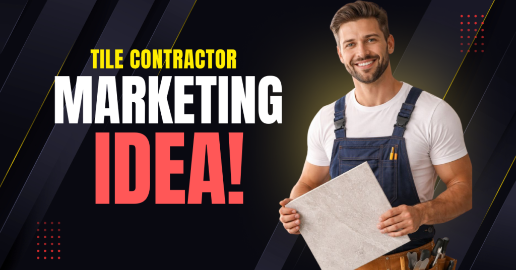 Best Tile Contractor Marketing Idea 2 tile contractor marketing idea